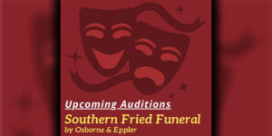 TGV Upcoming Auditions - Southern Fried Funeral @ Theatre Guild Valdosta
